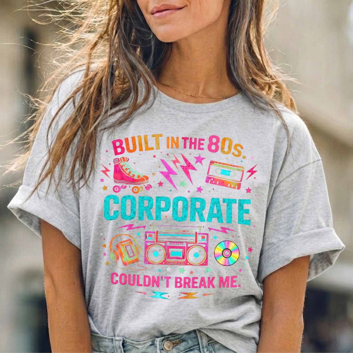 80s Corporate Nostalgia Tee — "Built in the 80s, Corporate Couldn't Break Me"