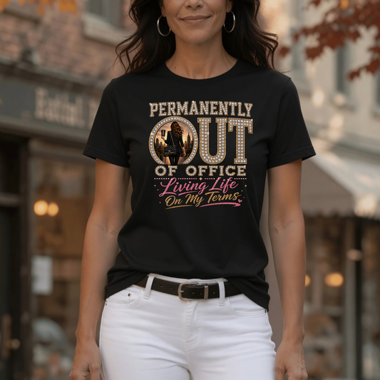 Permanently Out of Office | Living Life On My Terms Graphic Tee
