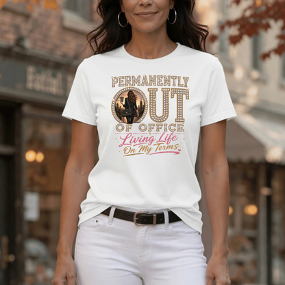 Permanently Out of Office | Living Life On My Terms Graphic Tee
