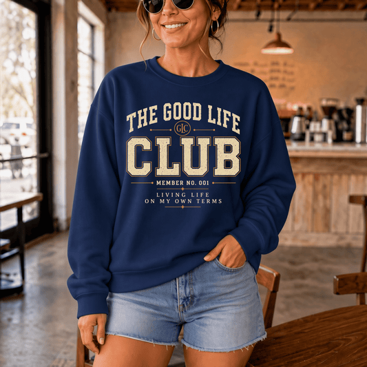 The Good Life Club Sweatshirt