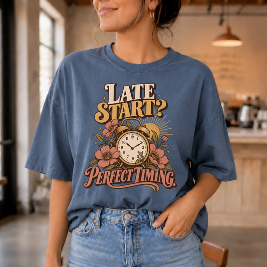 Late Start? Perfect Timing T-Shirt