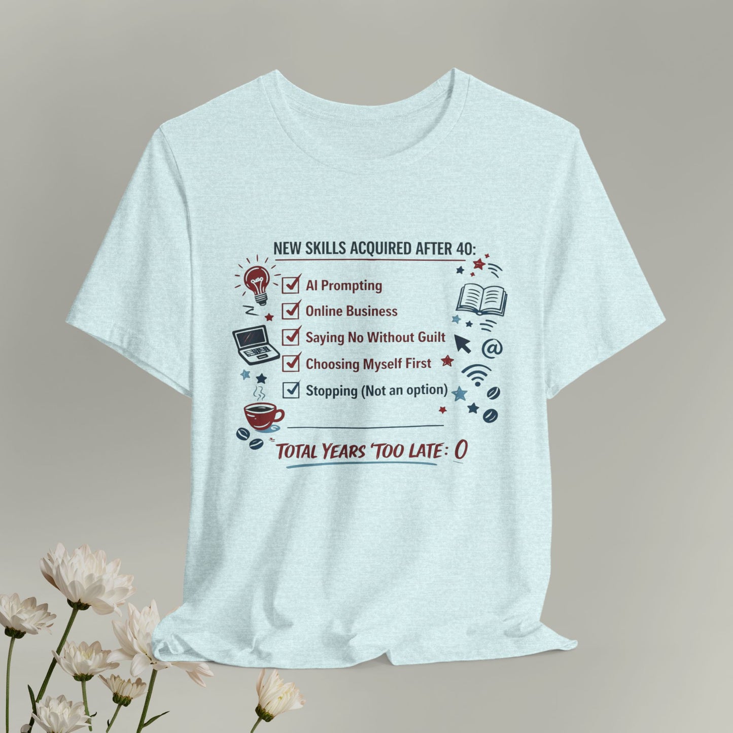 New Skills Acquired After 40 T-Shirt - Learning & Building Tee for Women