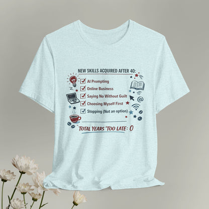 New Skills Acquired After 40 T-Shirt - Learning & Building Tee for Women