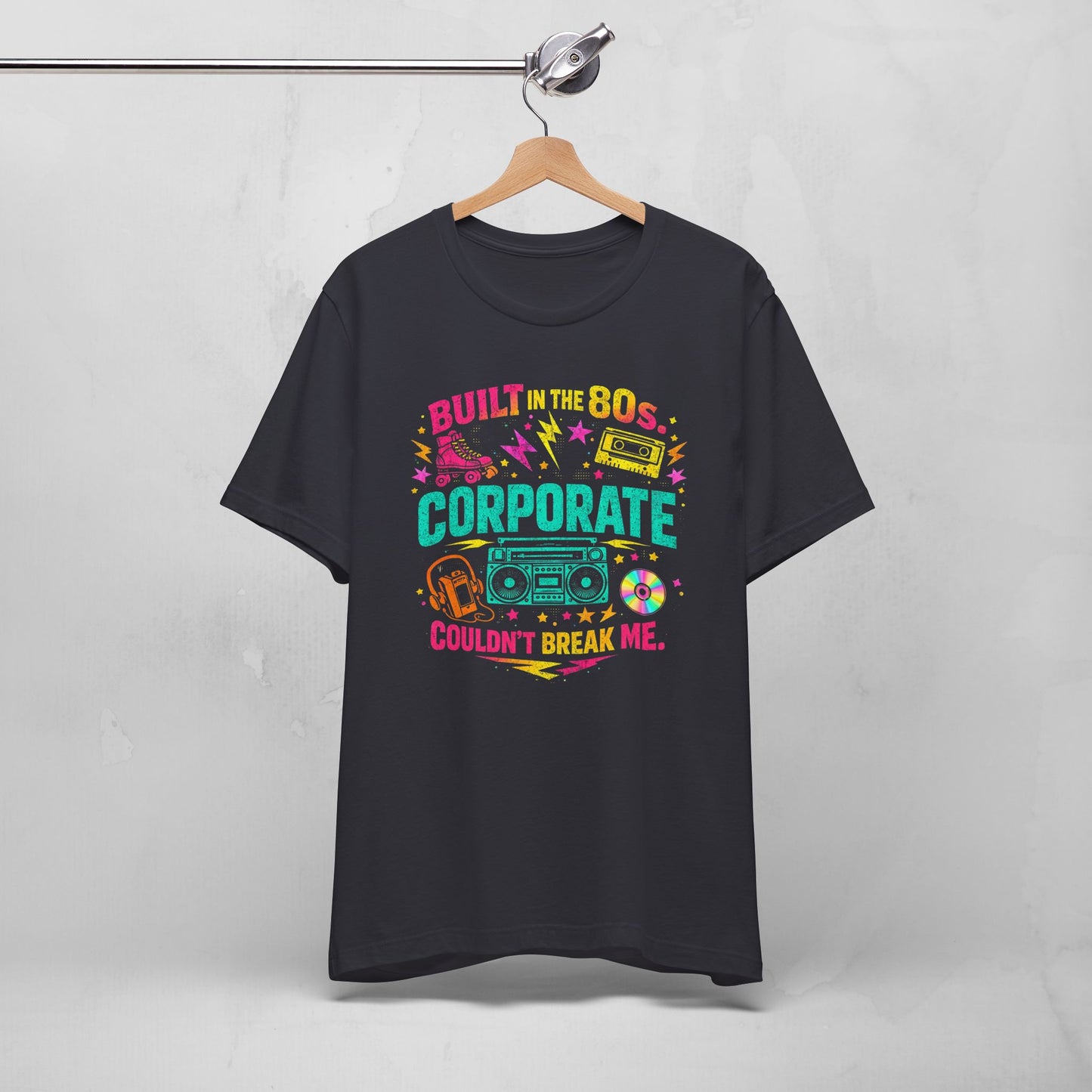 80s Corporate Nostalgia Tee — "Built in the 80s, Corporate Couldn't Break Me"
