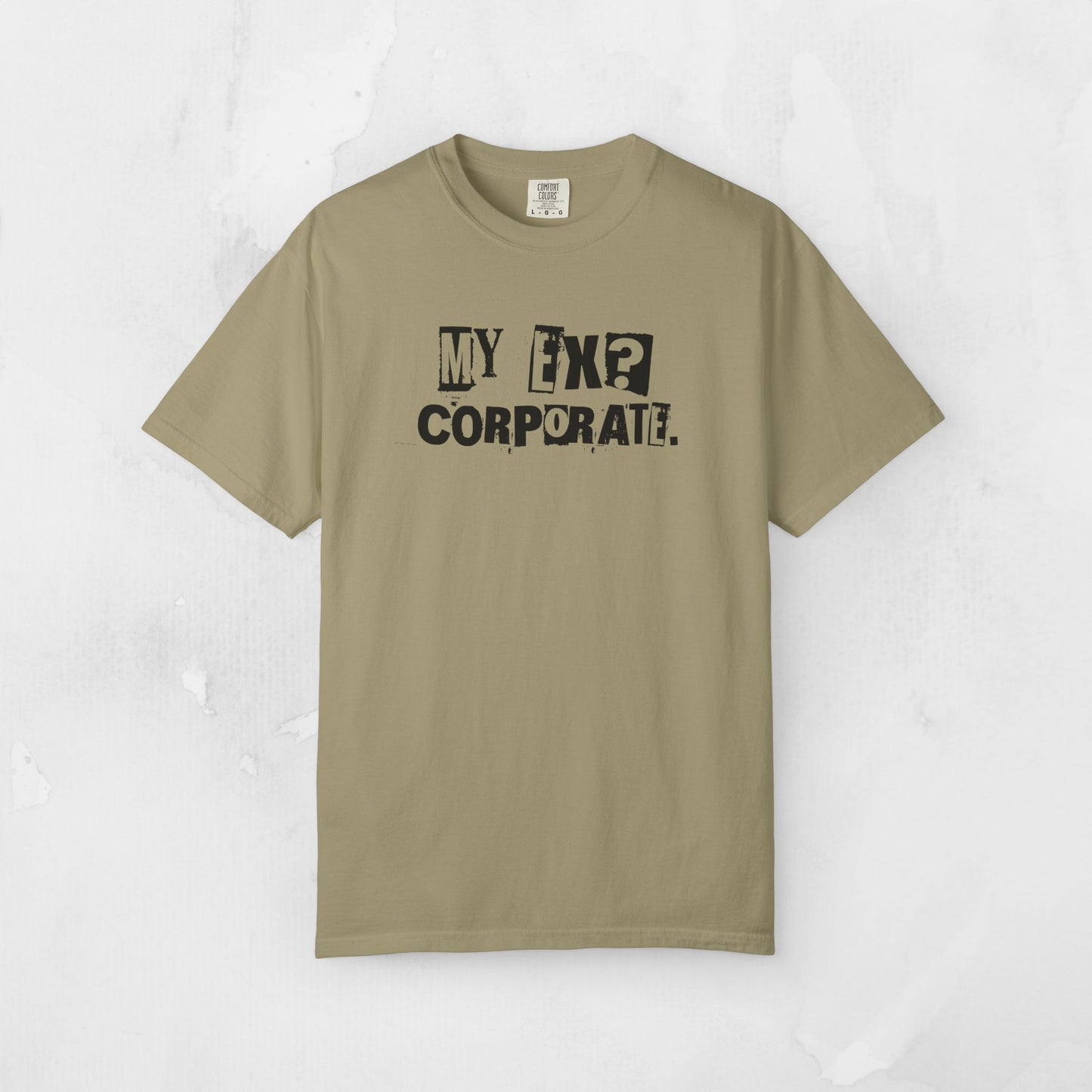 My Ex? Corporate. T-Shirt — Funny Anti-Corporate Graphic Tee