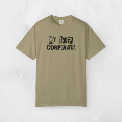My Ex? Corporate. T-Shirt — Funny Anti-Corporate Graphic Tee