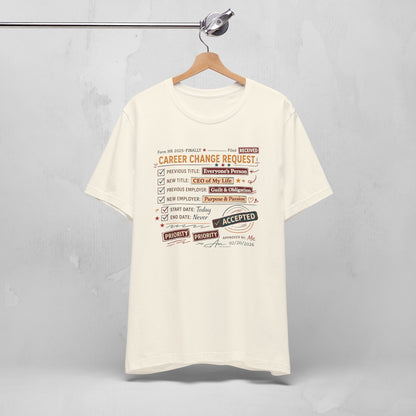 Career Change Request T-Shirt — Funny Job Resignation Humor Tee