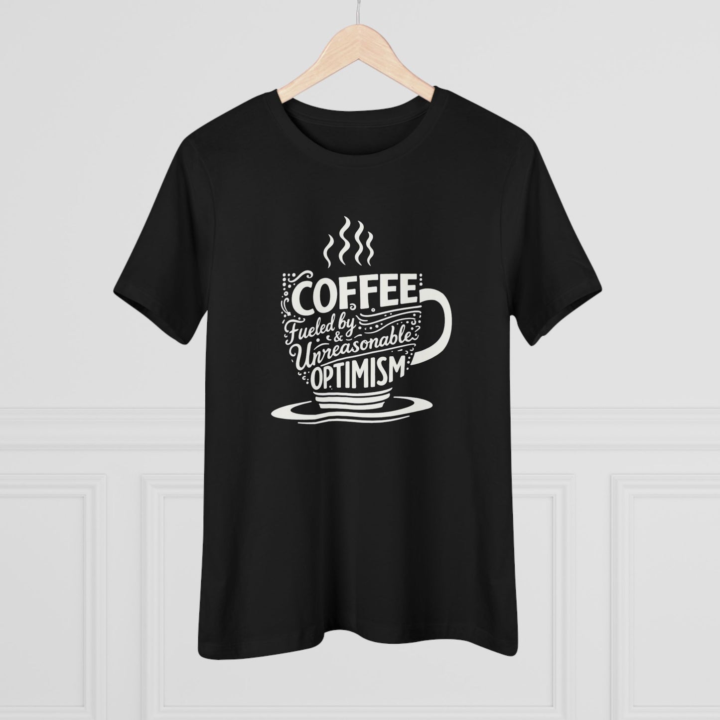 Fueled by Coffee & Unreasonable Optimism Tee