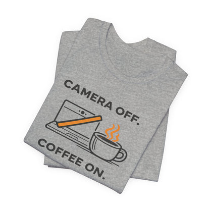 Camera Off, Coffee On Unisex Tee