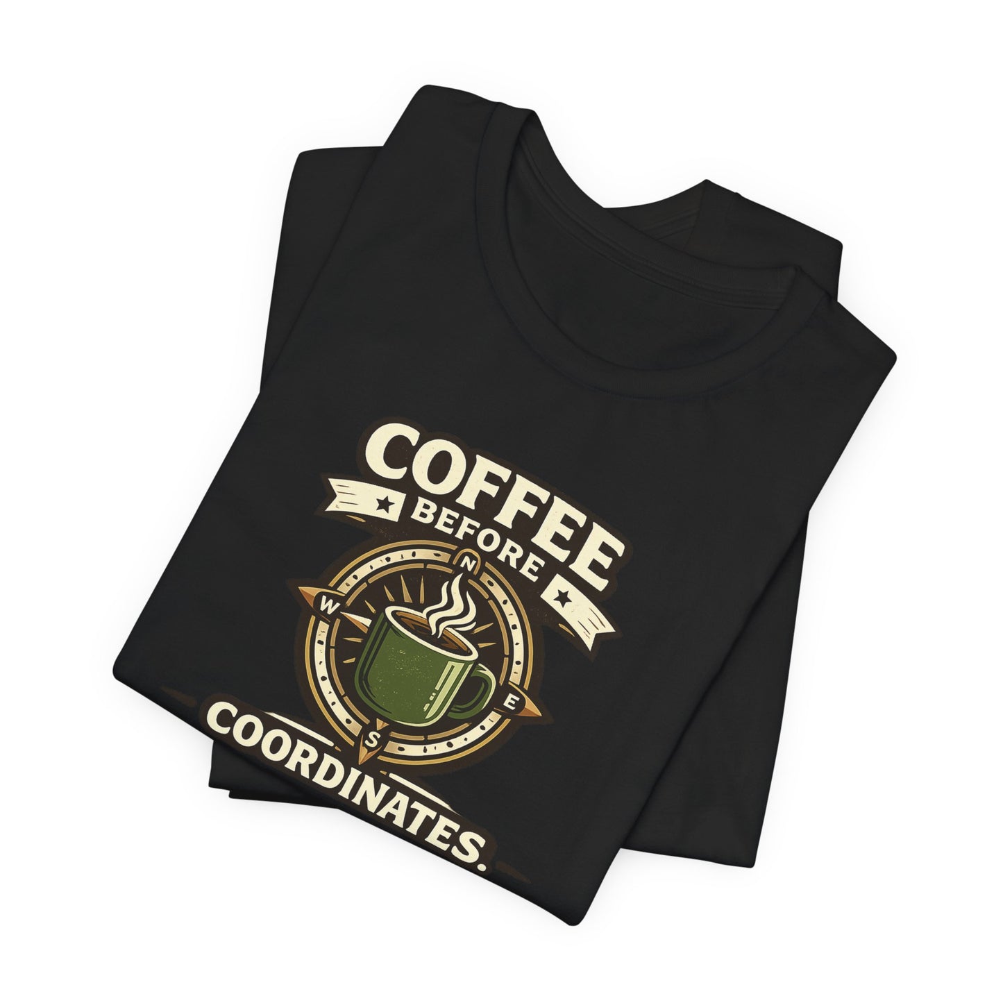 Coffee Before Coordinates T-Shirt — Funny Travel & Navigation Tee