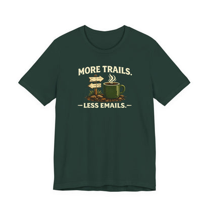 More Trails, Less Emails T-Shirt — Unisex Graphic Tee