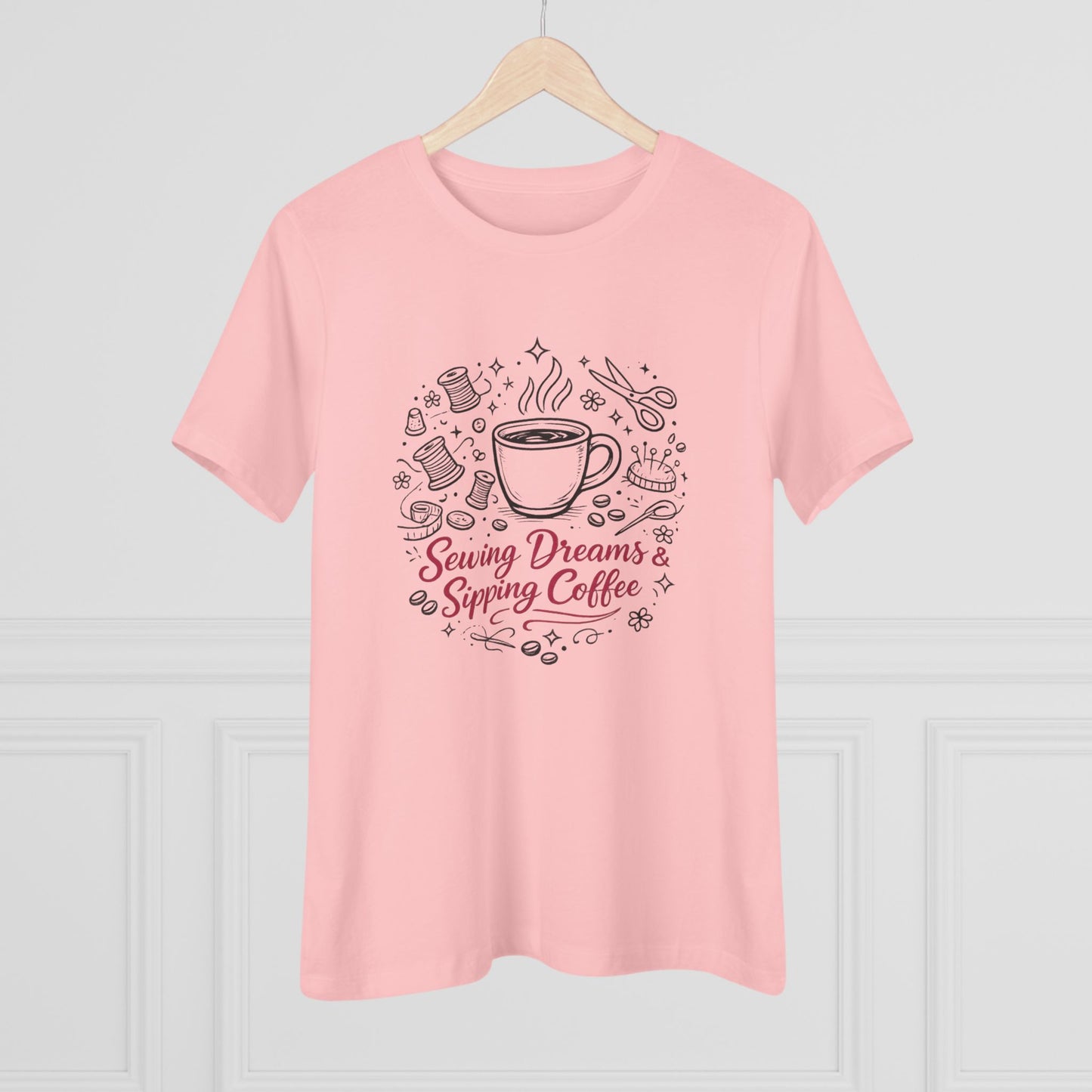 Sewing, Dreams & Sipping Coffee T-Shirt