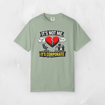 It's Not Me, It's Corporate T-Shirt — Funny Anti-Corporate Work Tee