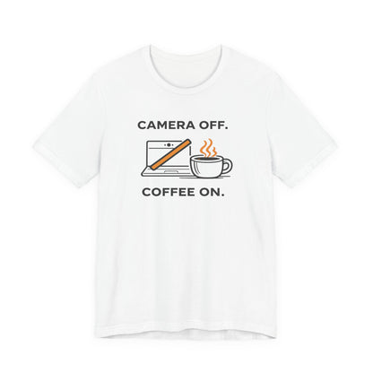 Camera Off, Coffee On Unisex Tee