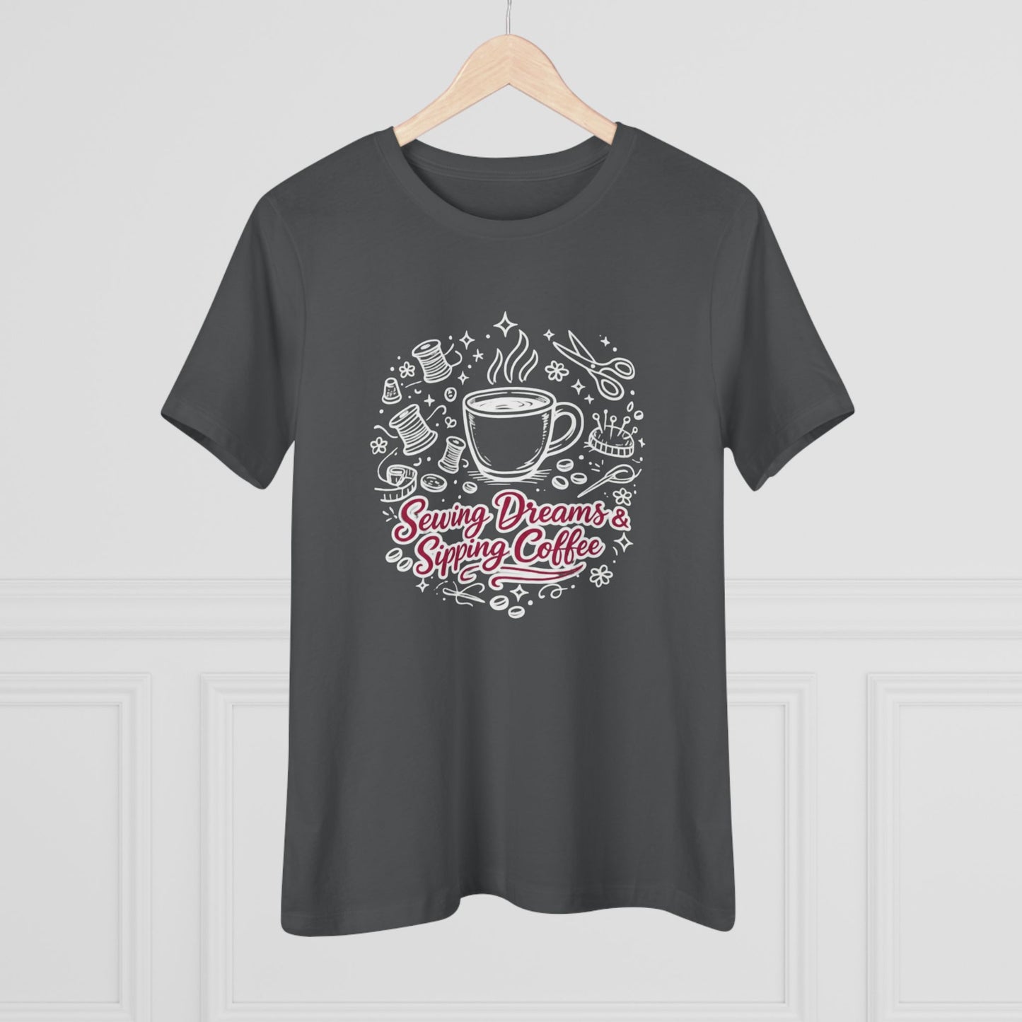 Sewing, Dreams & Sipping Coffee T-Shirt