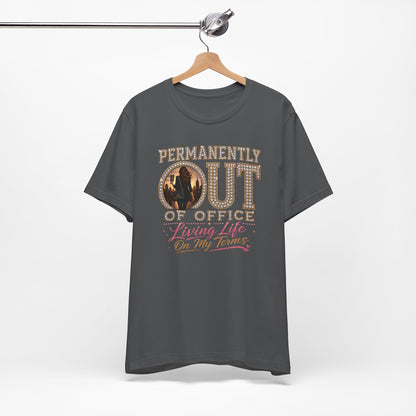 Permanently Out of Office T-Shirt