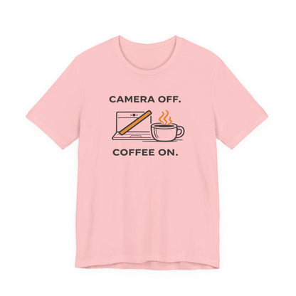 Camera Off, Coffee On Unisex Tee