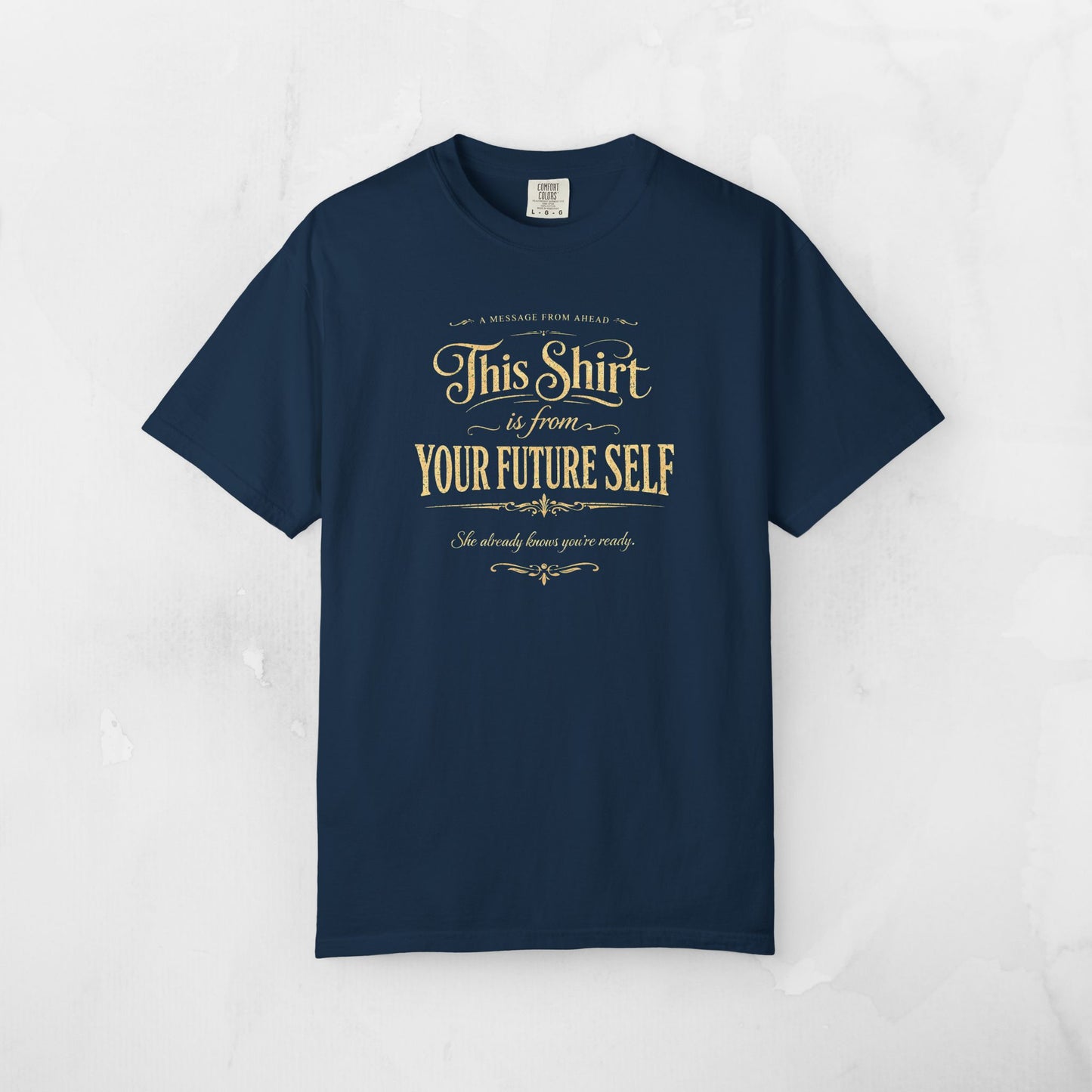 "This Shirt Is From Your Future Self" Motivational Tee