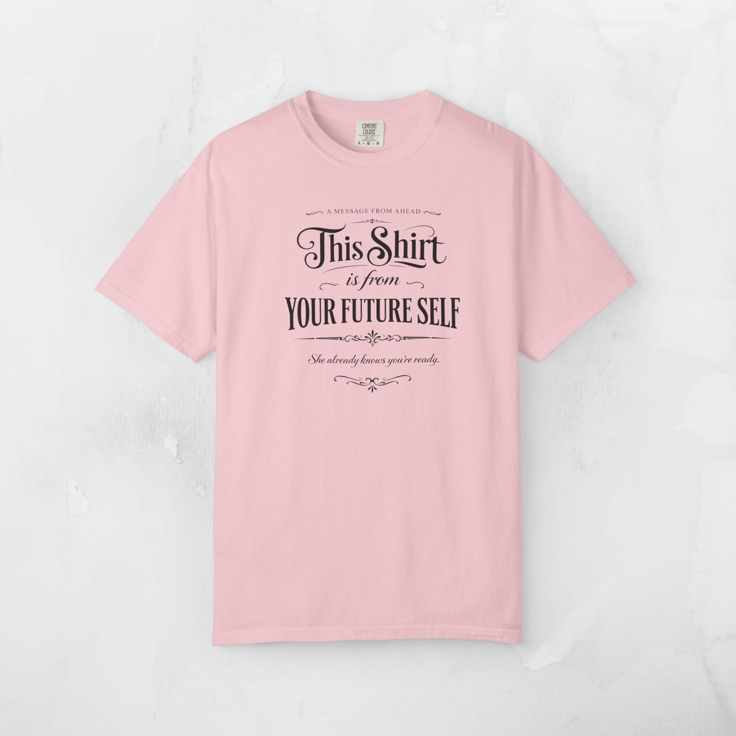 "This Shirt Is From Your Future Self" Motivational Tee