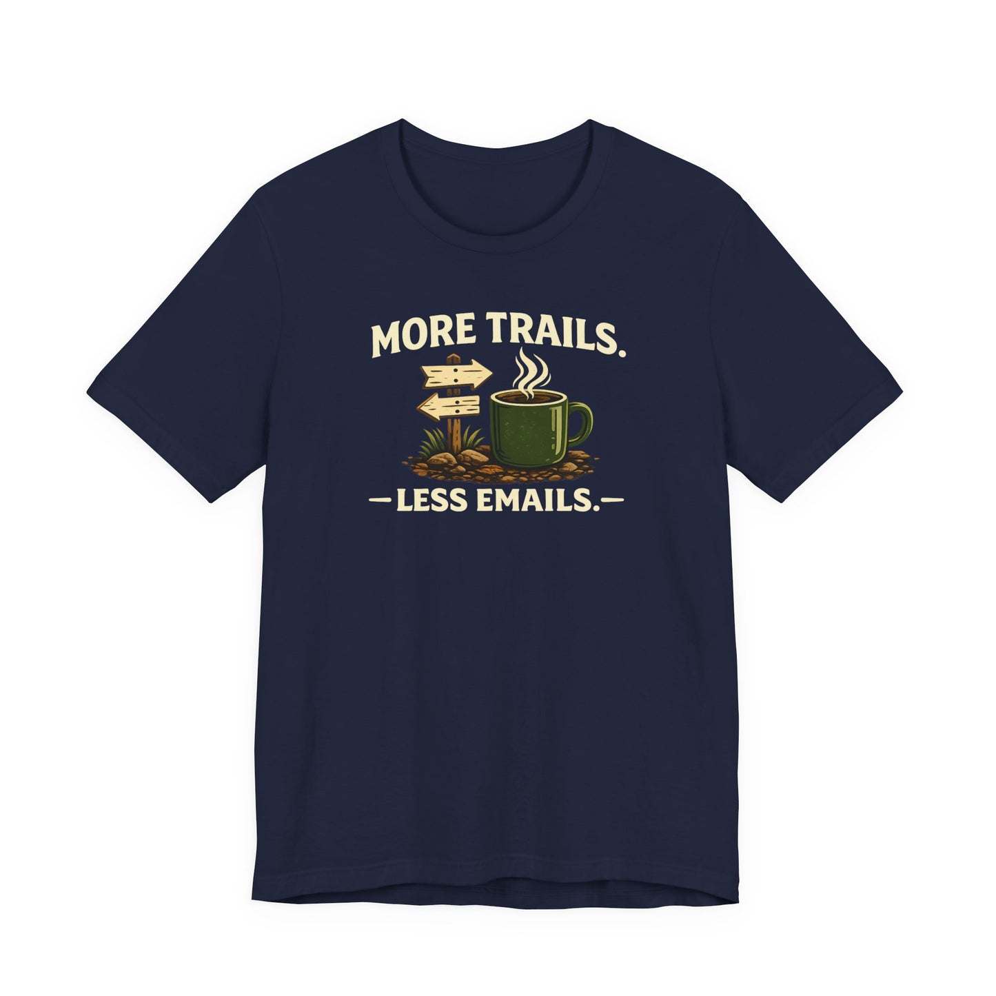 More Trails, Less Emails T-Shirt — Unisex Graphic Tee
