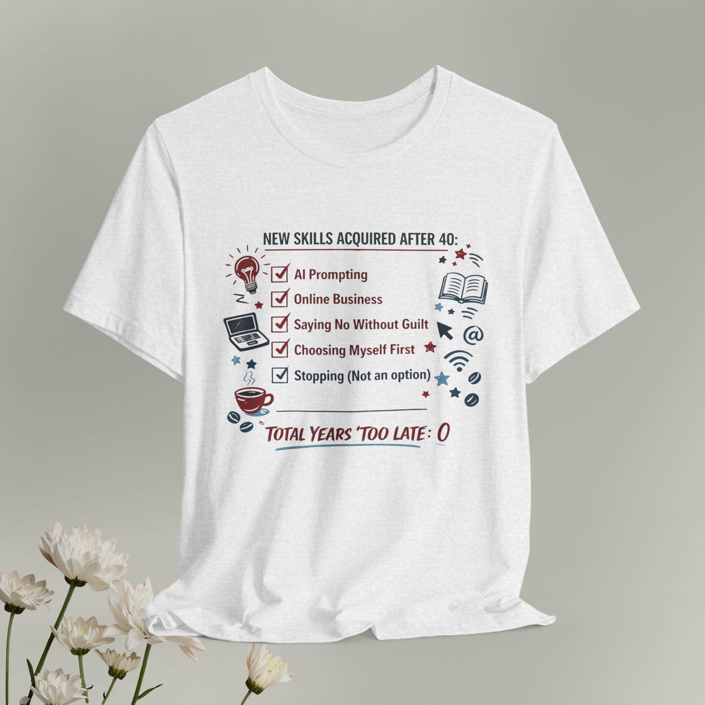 New Skills Acquired After 40 T-Shirt - Learning & Building Tee for Women