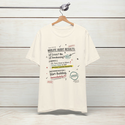 Midlife Audit Results T-Shirt — Start Building Immediately Motivational Tee