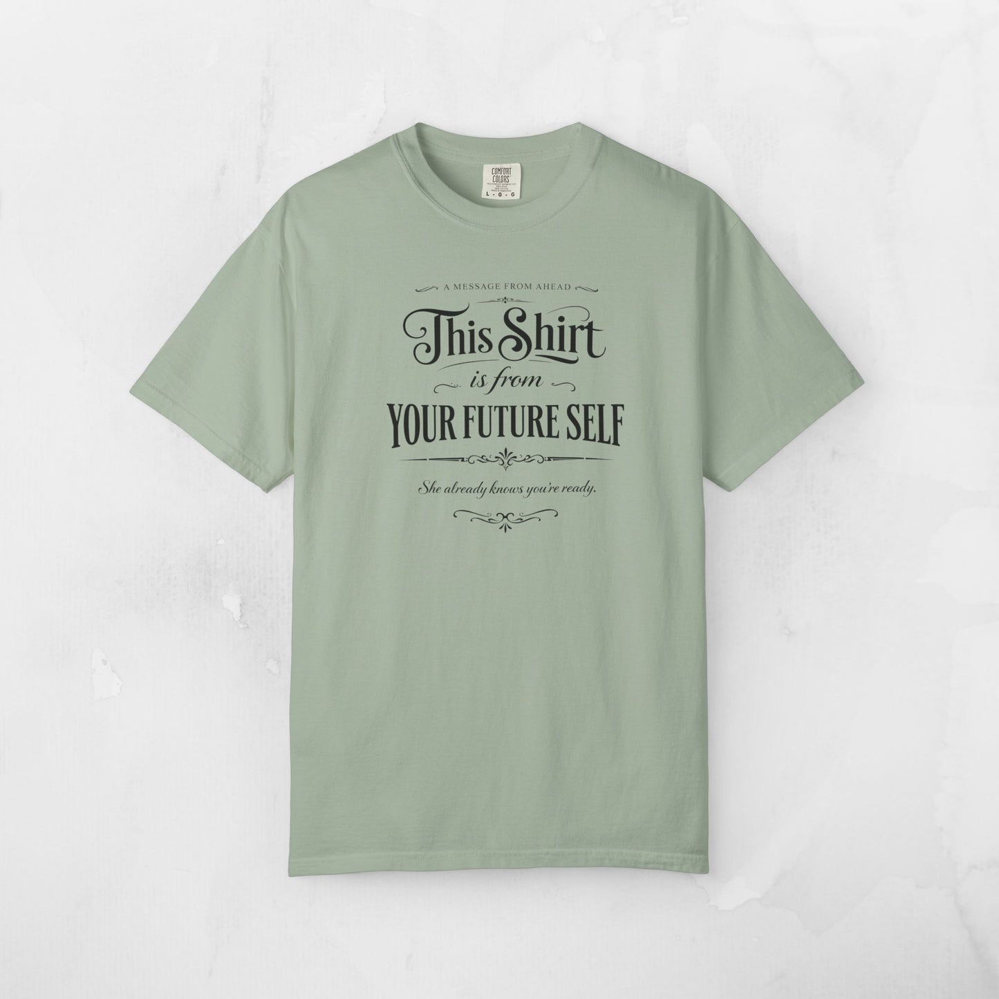 "This Shirt Is From Your Future Self" Motivational Tee