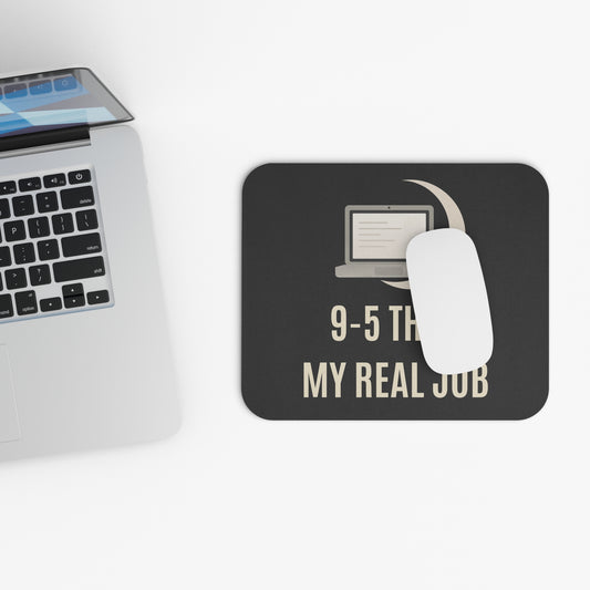 9–5 Then My Real Job Mouse Pad | Work From Home Desk Accessory | Side Hustle Office Gift