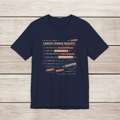 Career Change Request T-Shirt — Funny Job Resignation Humor Tee