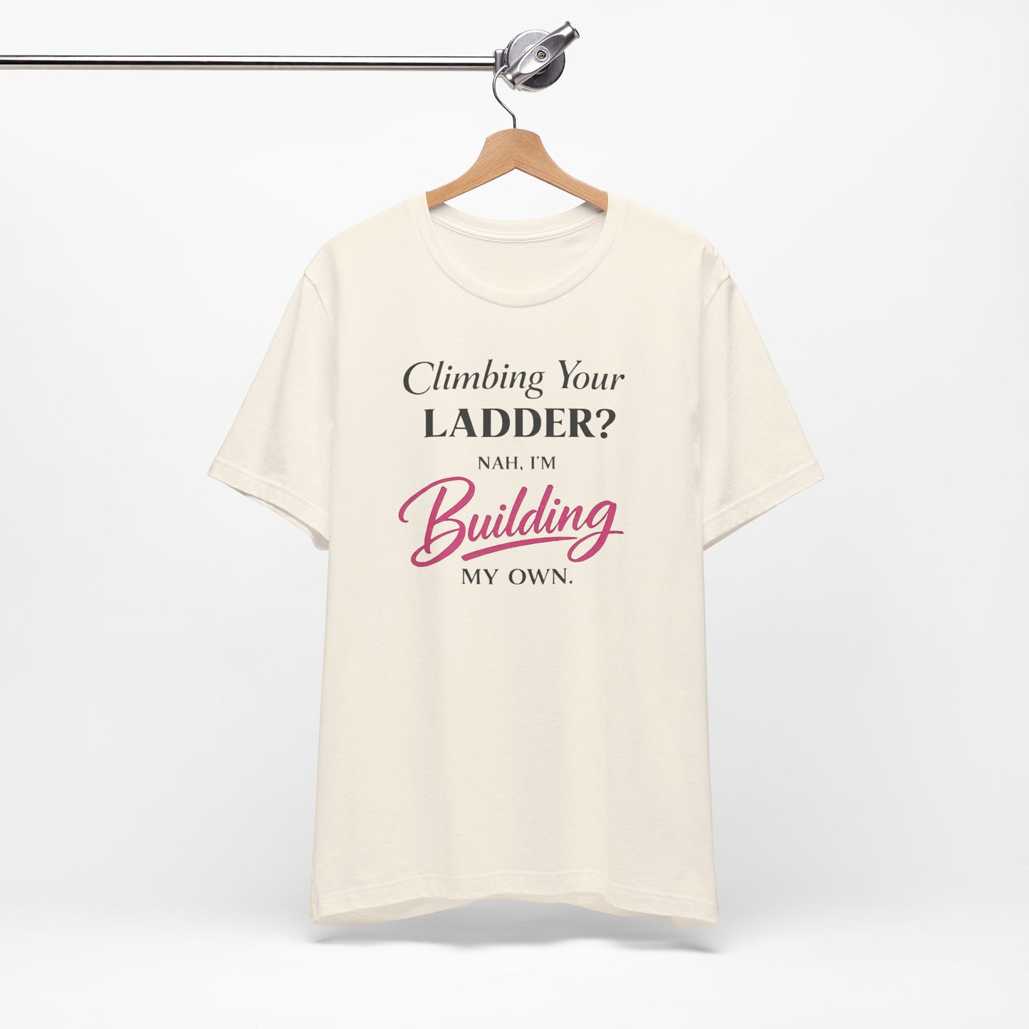 Building My Own Ladder - Women's Empowerment Tee