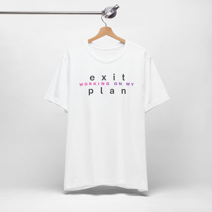 Working On My Exit Plan, Tee