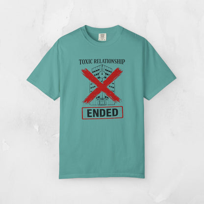 Toxic Relationship ENDED Tee