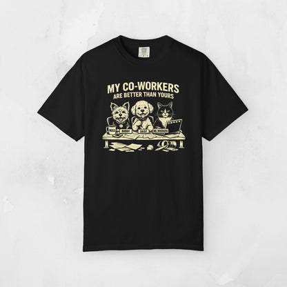 My Co-workers Are Better Than Yours, Cute Pets Graphic Tee