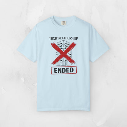 Toxic Relationship ENDED Tee