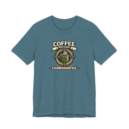 Coffee Before Coordinates T-Shirt — Funny Travel & Navigation Tee