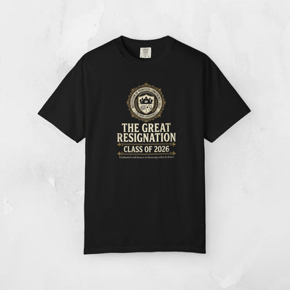 The Great Resignation Class of 2026 Tee