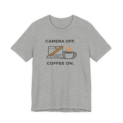 Camera Off, Coffee On Unisex Tee