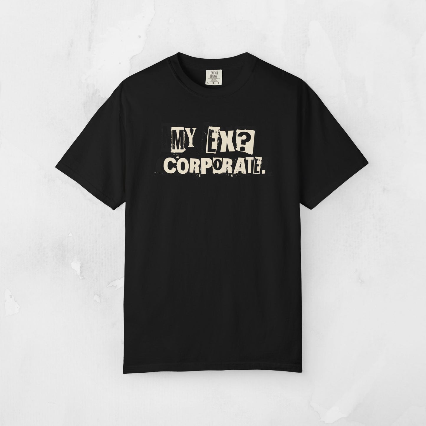 My Ex? Corporate. T-Shirt — Funny Anti-Corporate Graphic Tee