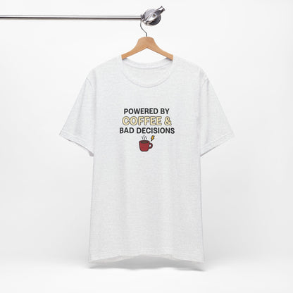 Powered By Coffee & Bad Decisions Unisex Tee