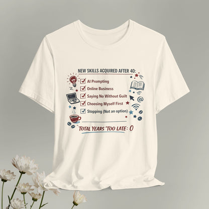 New Skills Acquired After 40 T-Shirt - Learning & Building Tee for Women