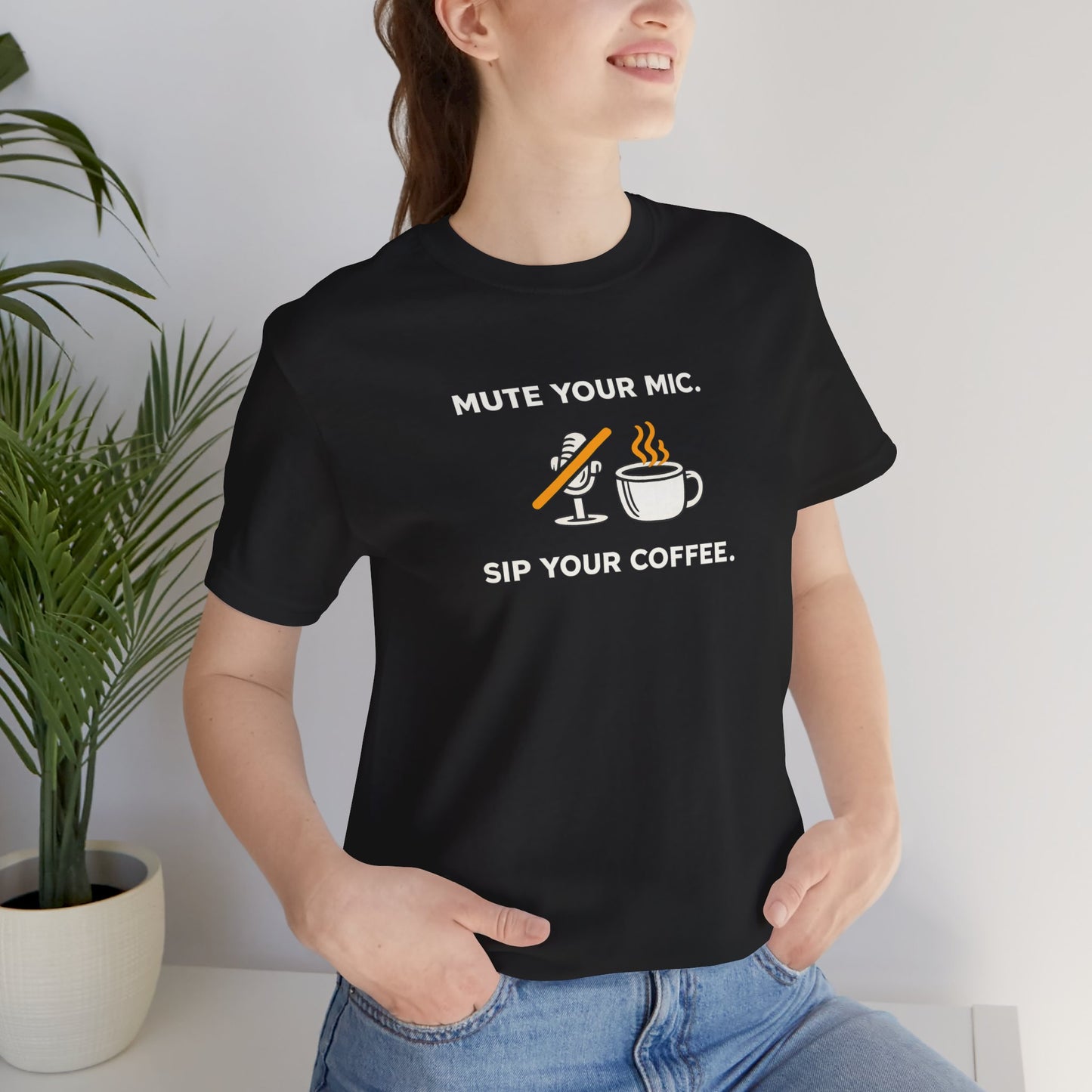 Mute Your Mic - Sip Your Coffee Unisex Tee