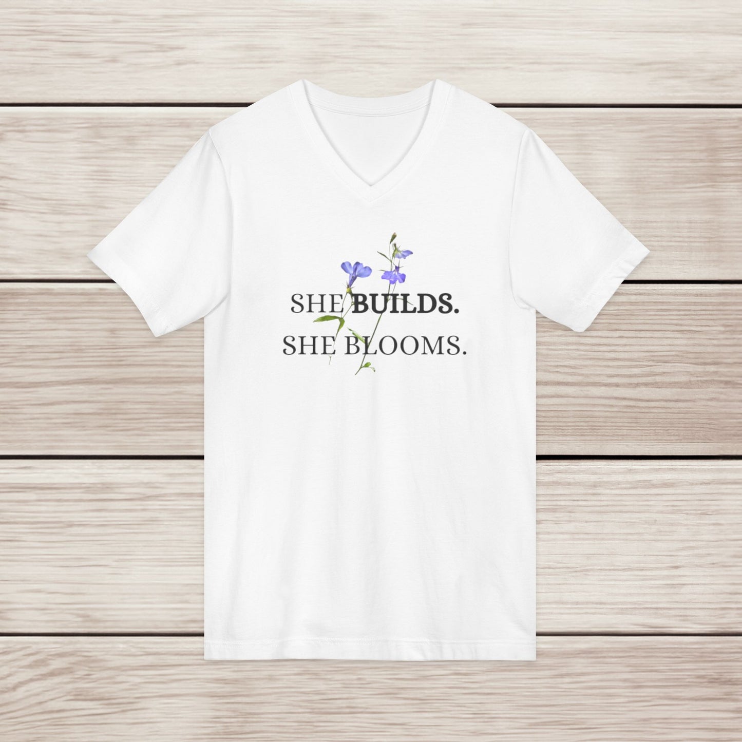 She Builds She Blooms V-Neck Tee — Floral Inspirational Women's Shirt