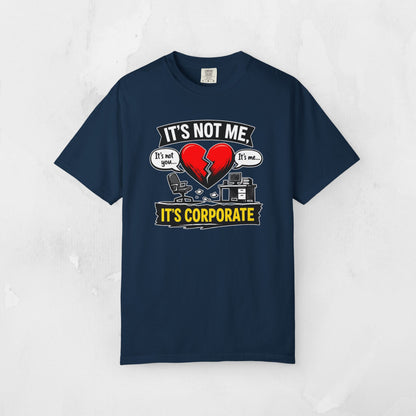 It's Not Me, It's Corporate T-Shirt — Funny Anti-Corporate Work Tee