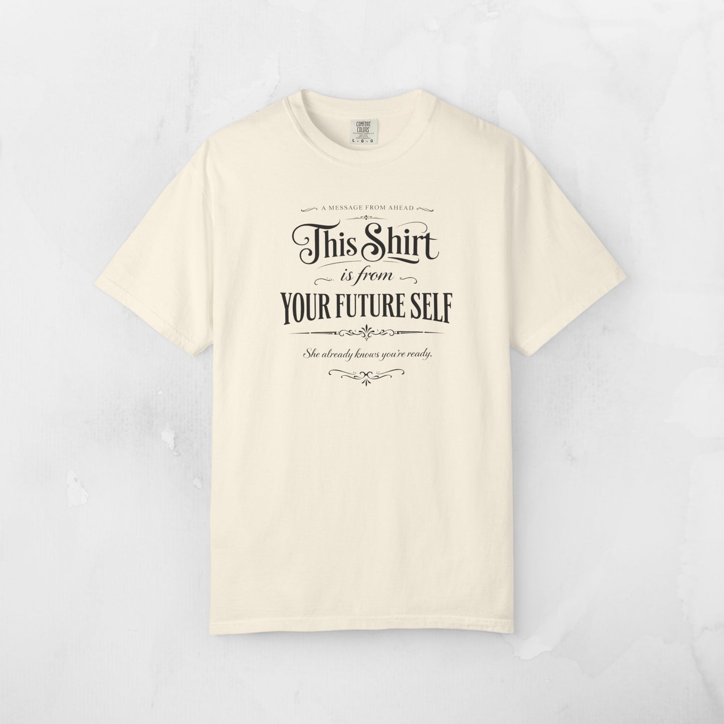 "This Shirt Is From Your Future Self" Motivational Tee