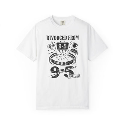 Divorced From 9-5 T-Shirt