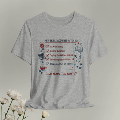 New Skills Acquired After 40 T-Shirt - Learning & Building Tee for Women