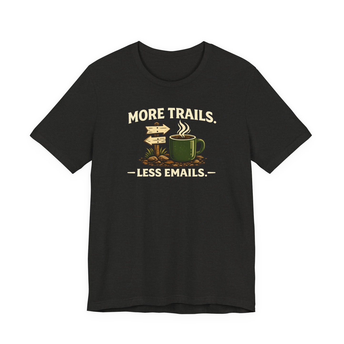 More Trails, Less Emails T-Shirt — Unisex Graphic Tee