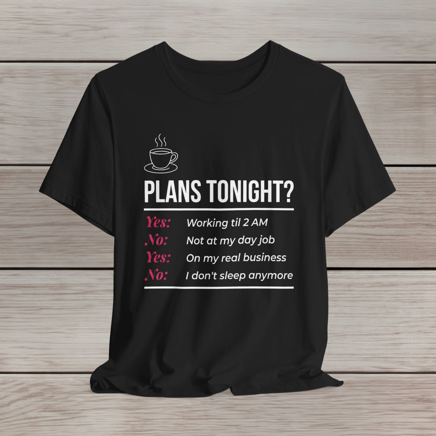 Yes/No T-Shirt - Funny Late Night Entrepreneur Tee for Women