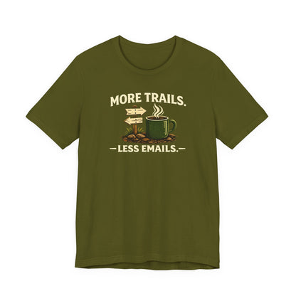 More Trails, Less Emails T-Shirt — Unisex Graphic Tee