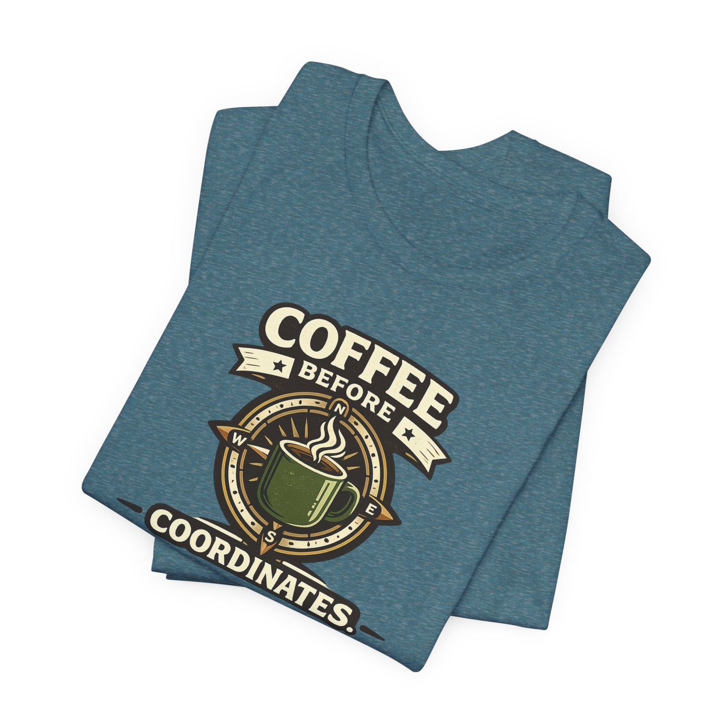 Coffee Before Coordinates T-Shirt — Funny Travel & Navigation Tee